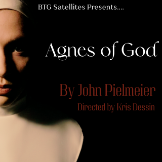 BTG Satellites presents “Agnes of God”